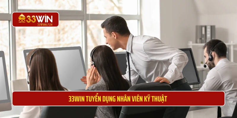 33WIN tuyển dụng nhân viên kỹ thuật 