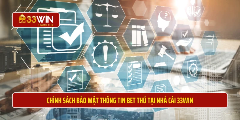 Chính sách bảo mật thông tin bet thủ tại nhà cái 33WIN