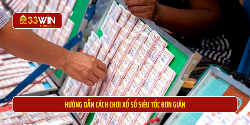 Hướng dẫn cách chơi xổ số siêu tốc đơn giản 