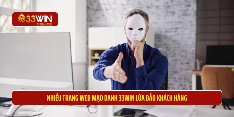 Nhiều trang web mạo danh 33WIN lừa đảo khách hàng