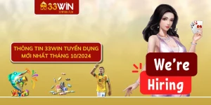 Thông tin 33WIN tuyển dụng mới nhất tháng 10/2024