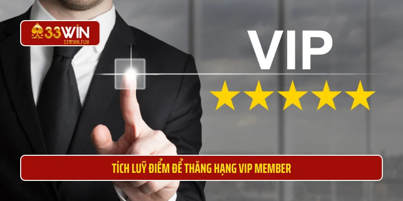 Tích luỹ điểm để thăng hạng VIP Member