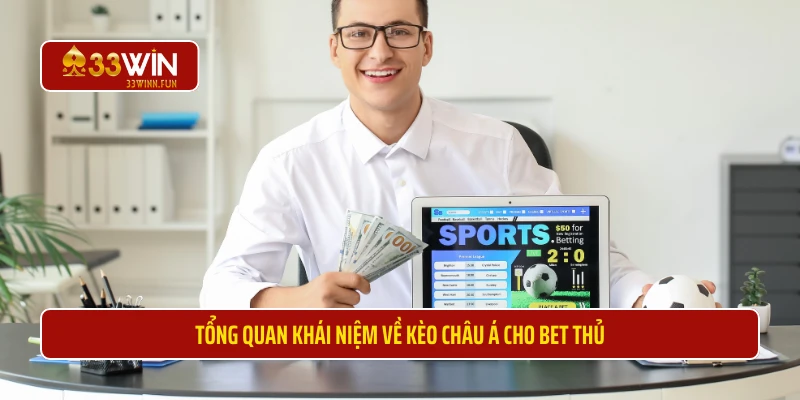 Tổng quan khái niệm về kèo châu Á cho bet thủ 